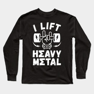 I Lift Heavy Metal Long Sleeve T-Shirt